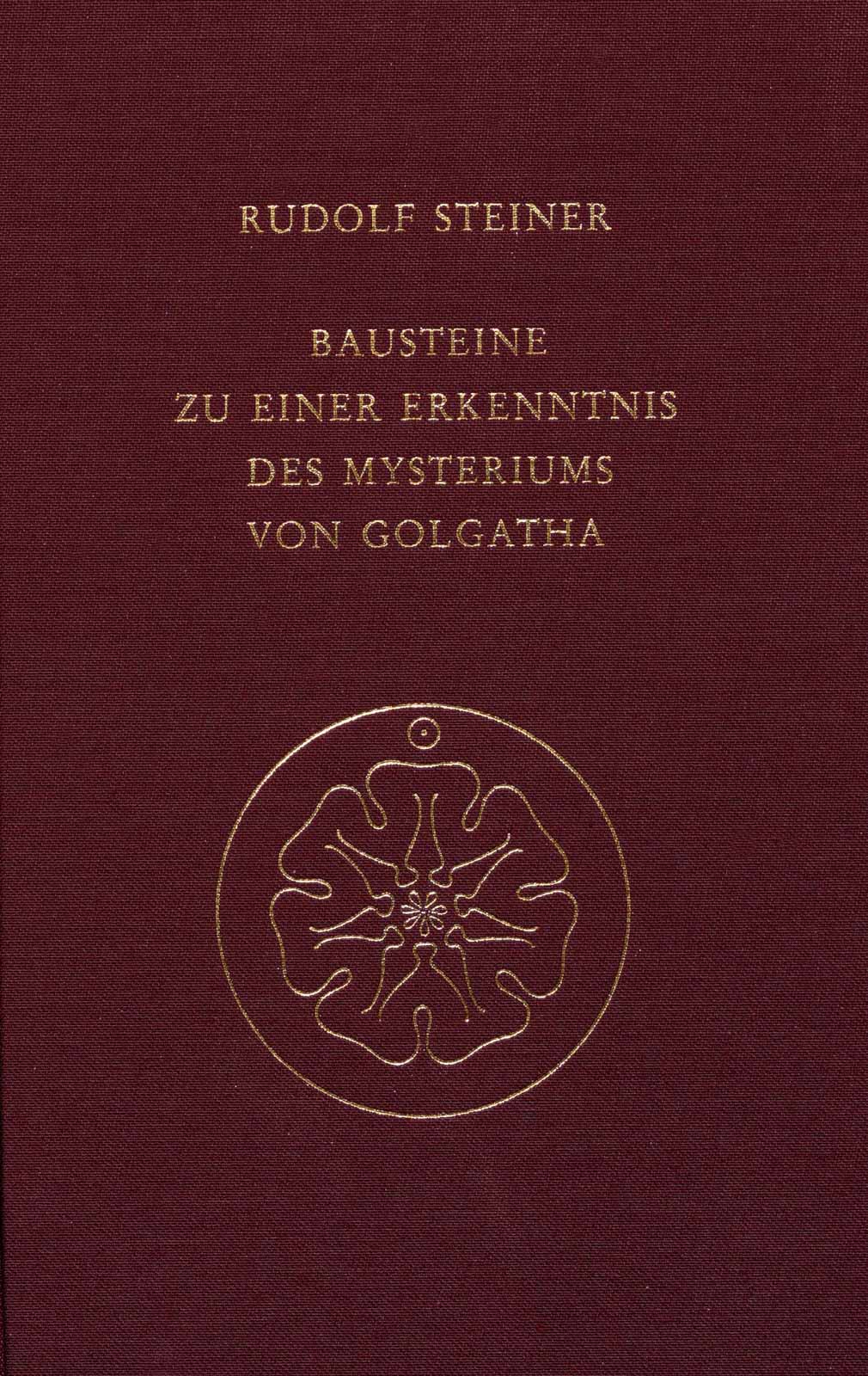 Bausteine zu einer Erkenntnis des Mysteriums von Golgatha