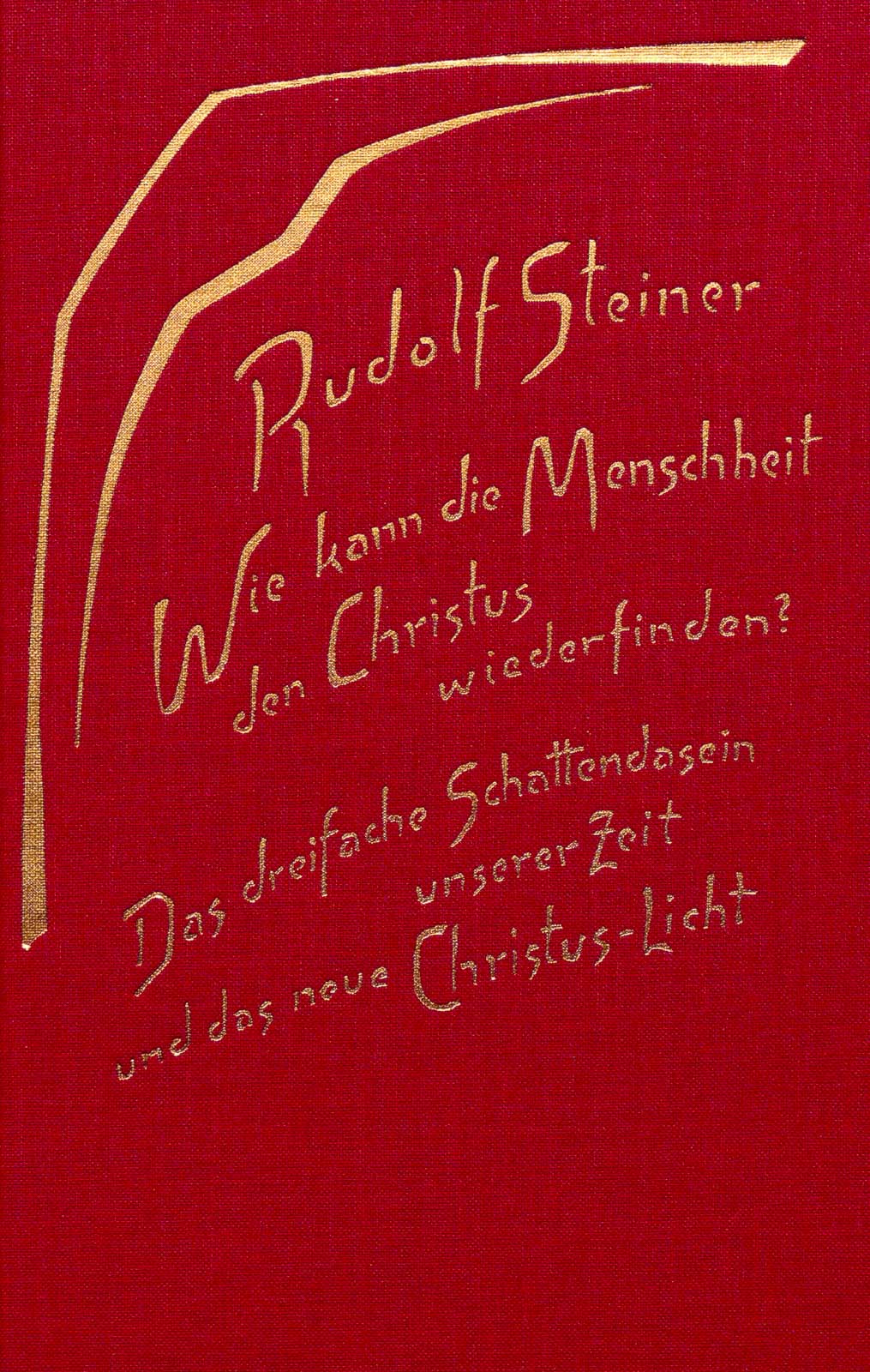 Wie kann die Menschheit den Christus wiederfinden? Das dreifache Schattendasein unserer Zeit und das neue Christuslicht